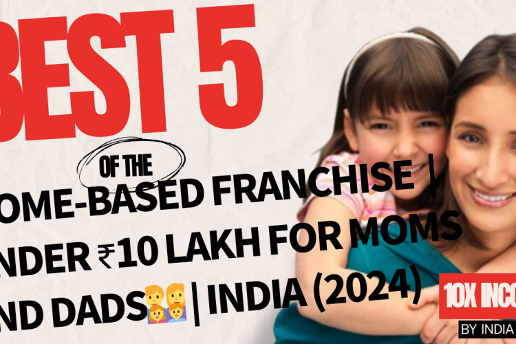 BEST 10 Home-Based Franchise Opportunities | Under ₹10 Lakh for Moms and Dads👨‍👩‍👧‍👦 | INDIA (2024)
