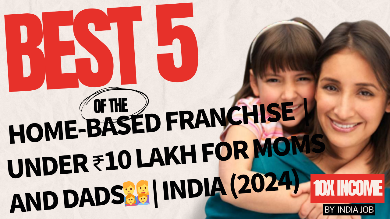 BEST 10 Home-Based Franchise Opportunities | Under ₹10 Lakh for Moms and Dads👨‍👩‍👧‍👦 | INDIA (2024)