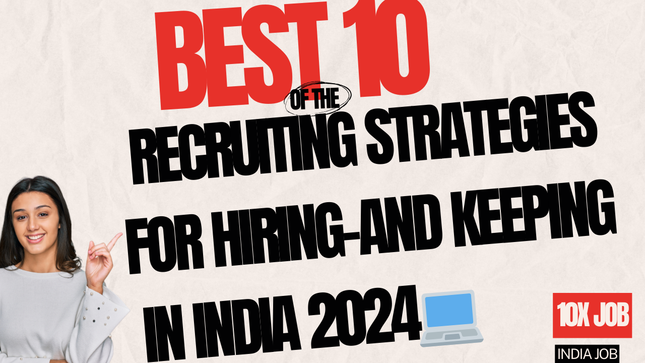 10 Effective Recruiting Strategies | Ultimate Guide | 2024-2025 in India | For Hiring-And Keeping |