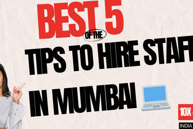 TOP5 Tips to Hire Staff in Mumbai | Post jobs in Mumbai For Free |
