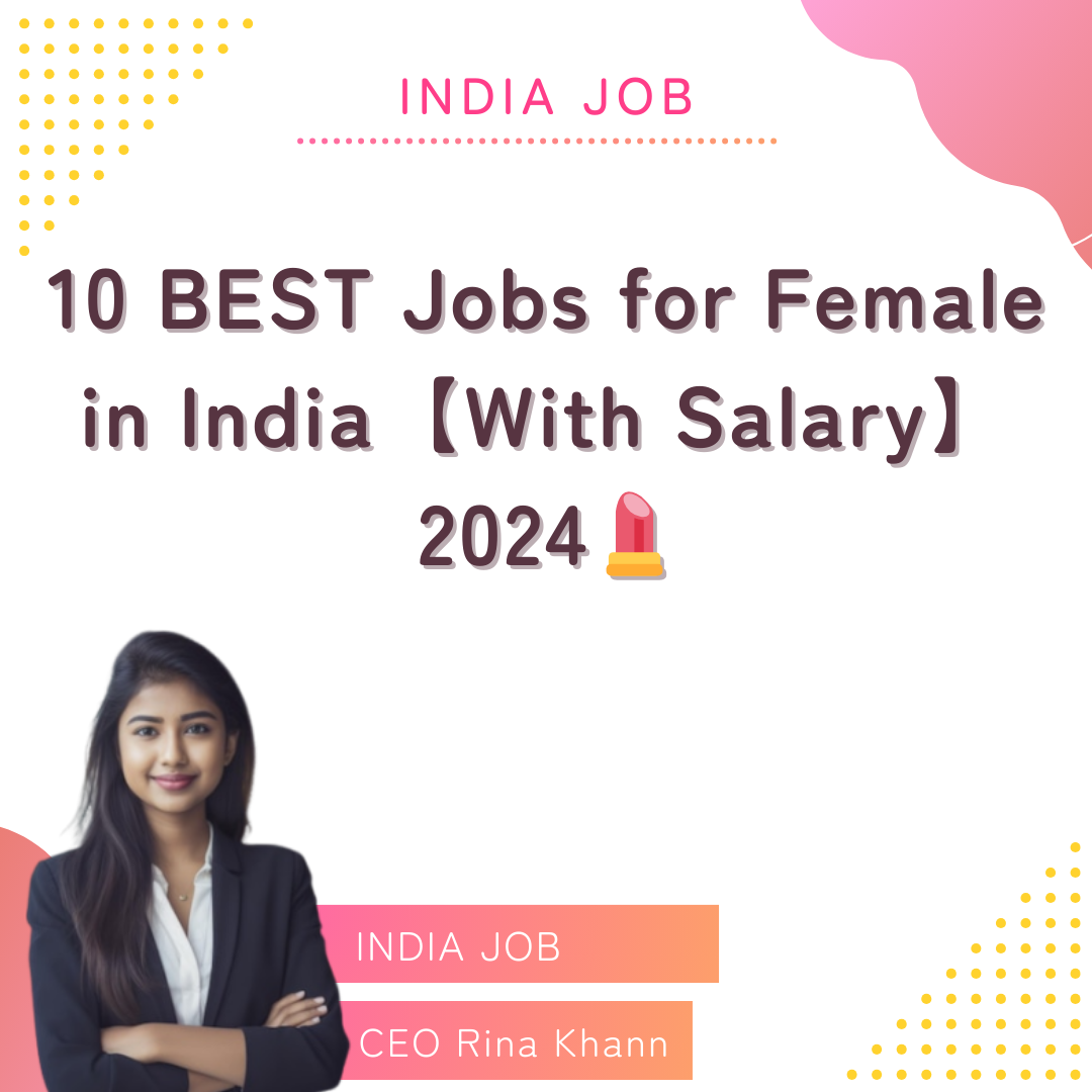 10 BEST Jobs for Female in India【With Salary】2024