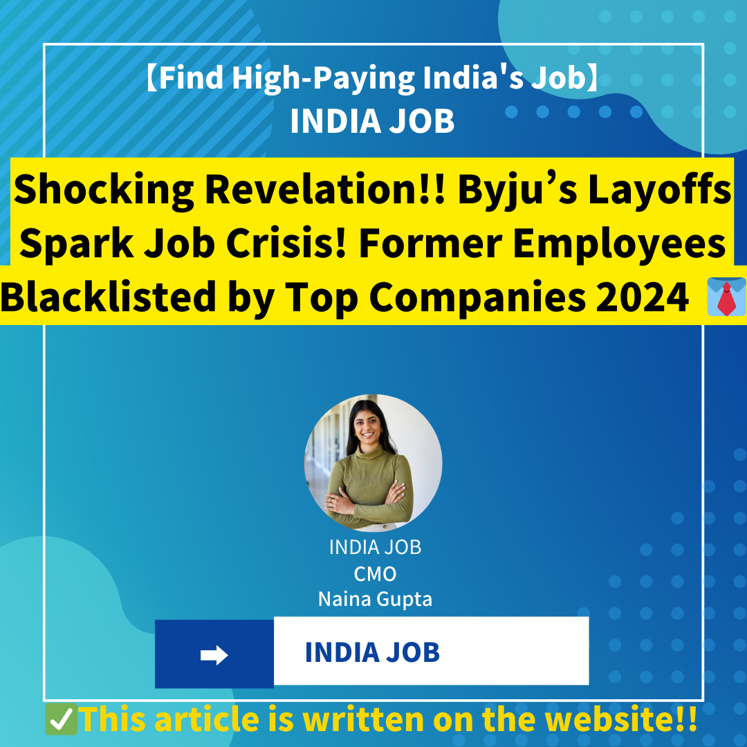 Shocking Revelation!! Byju’s Layoffs Spark Job Crisis! Former Employees Blacklisted by Top Companies 2024