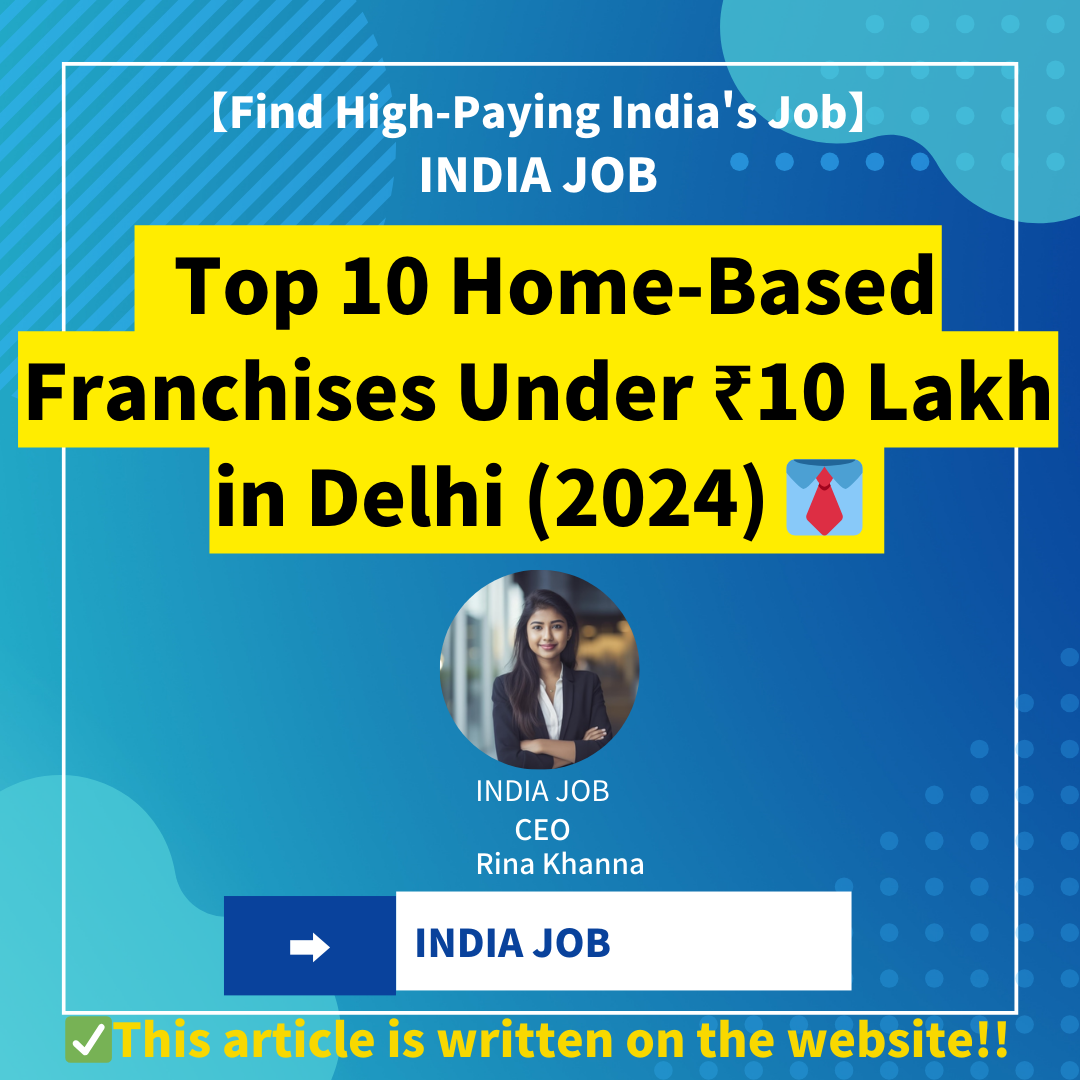 Top 10 Home-Based Franchises Under ₹10 Lakh in Delhi (2024) 
