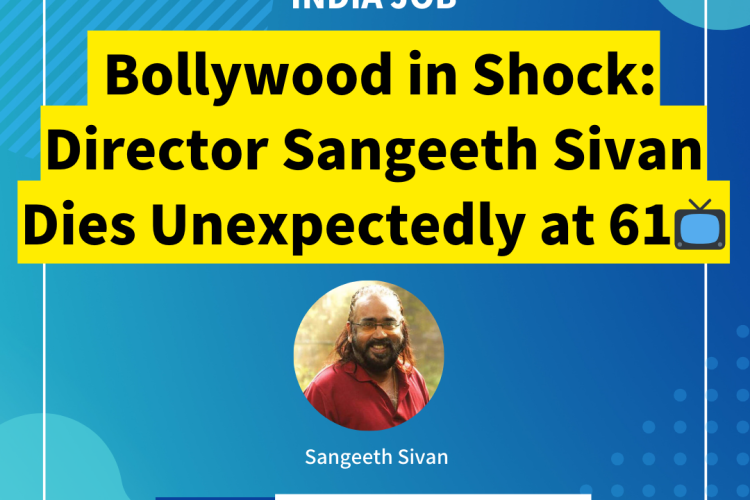 Bollywood in Shock: Director Sangeeth Sivan Dies Unexpectedly at 61