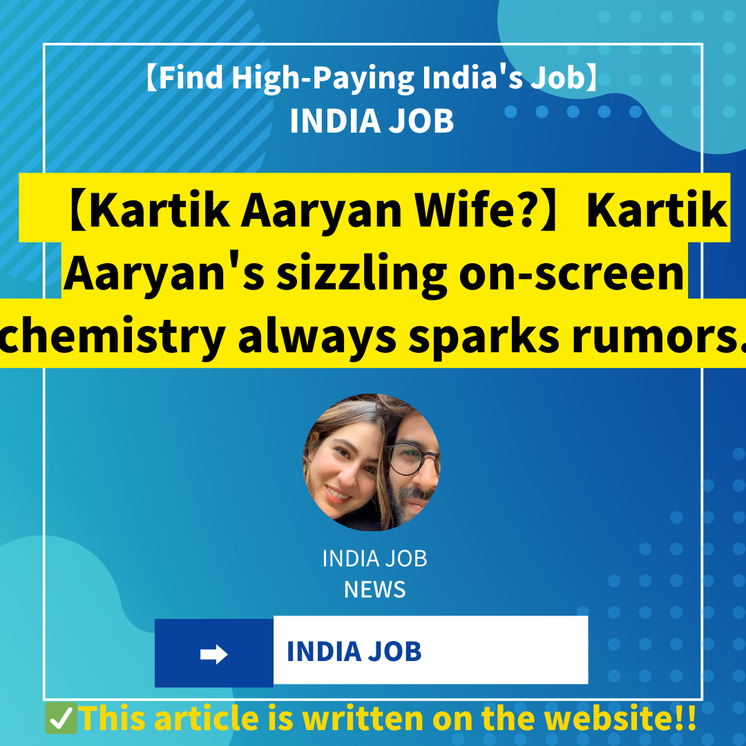 【Kartik Aaryan Wife?】Dating History: Unmasking the Mystery (Who Dated Who?)