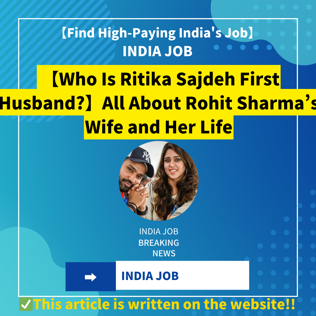 【Who Is Ritika Sajdeh First Husband?】All About Rohit Sharma’s Wife and Her Life