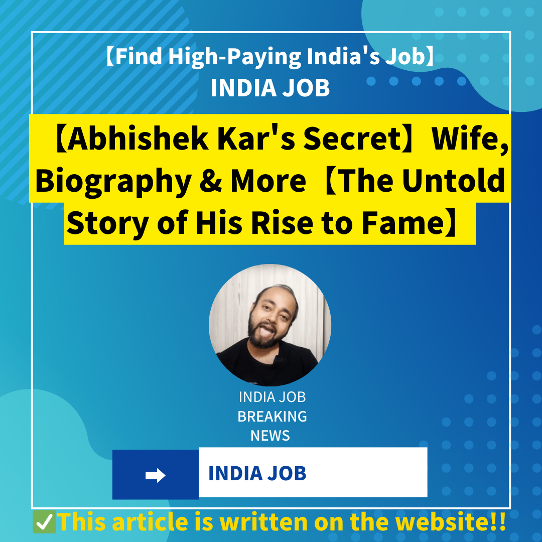【Abhishek Kar’s Secret】Wife, Biography & More【The Untold Story of His Rise to Fame】
