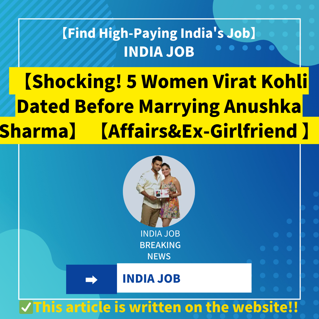 【Shocking! 5 Women Virat Kohli Dated Before Marrying Anushka Sharma】 【Affairs&Ex-Girlfriend 】