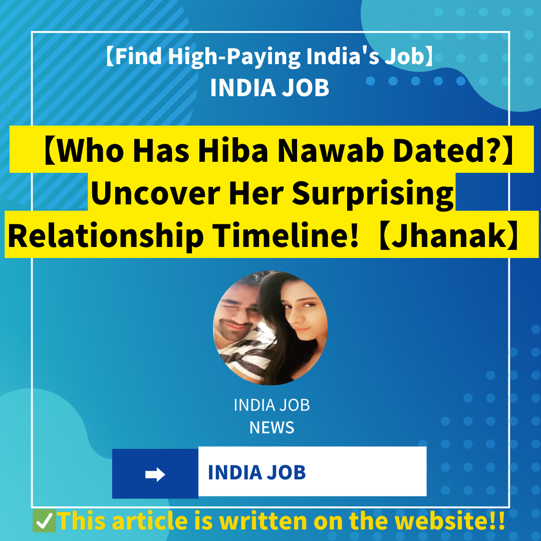【Who Has Hiba Nawab Dated?】Uncover Her Surprising Relationship Timeline!【Jhanak】