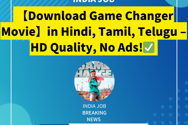 【Download Game Changer Movie】in Hindi, Tamil, Telugu – HD Quality, No Ads!