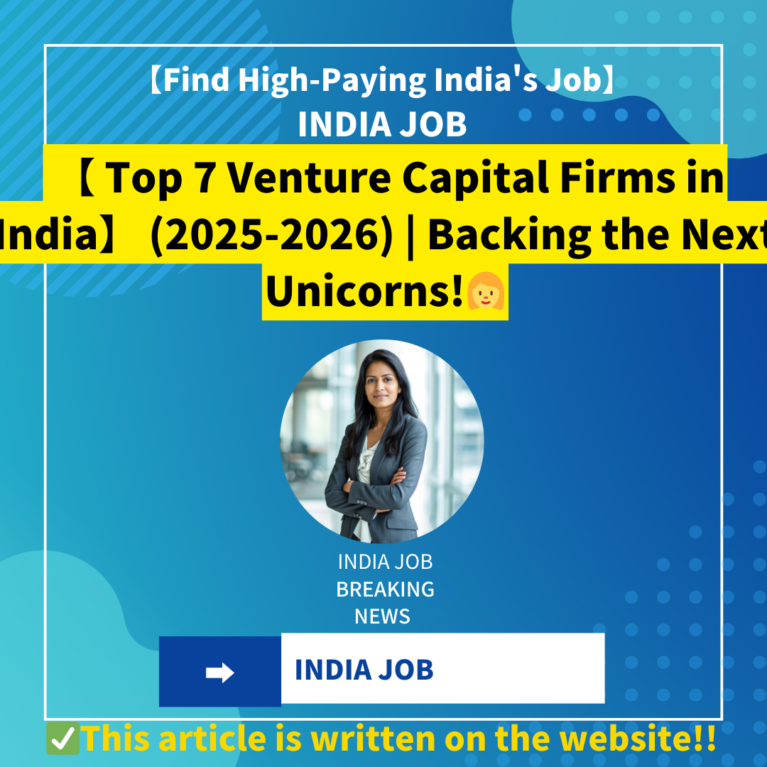 【 Top 7 Venture Capital Firms in India】 (2025-2026) | Backing the Next Unicorns!