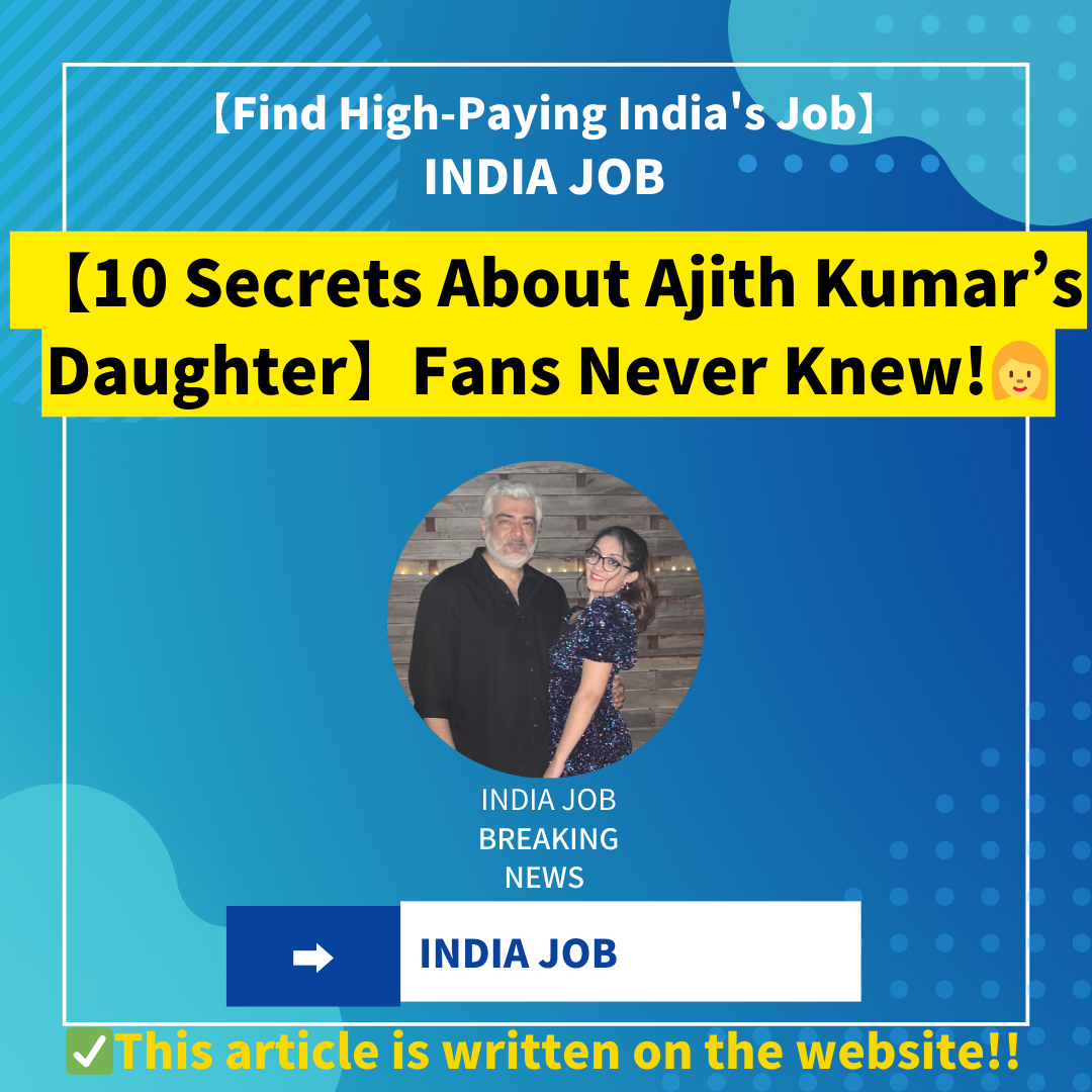 【10 Secrets About Ajith Kumar’s Daughter】Fans Never Knew!